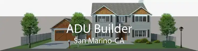 ADU Builder San Marino-CA